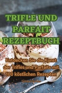 bokomslag Trifle Und Parfait Rezeptbuch