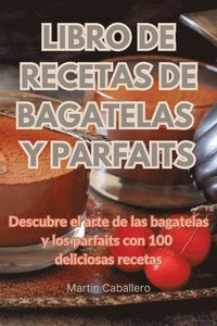 bokomslag Libro de Recetas de Bagatelas Y Parfaits