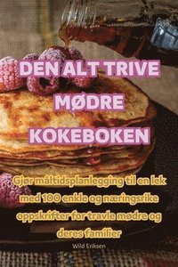 bokomslag Den Alt Trive Mdre Kokeboken