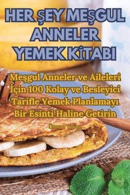 bokomslag Her &#350;ey Me&#350;gul Anneler Yemek K&#304;tabi