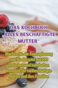 bokomslag Das kochbuch &quot;alles beschftigte Mtter