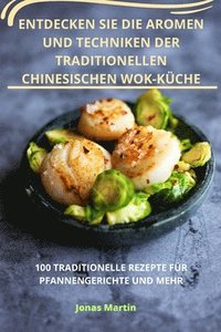 bokomslag Entdecken Sie Die Aromen Und Techniken Der Traditionellen Chinesischen Wokküche