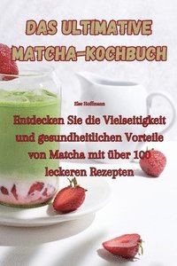 bokomslag Das ultimative Matcha-Kochbuch