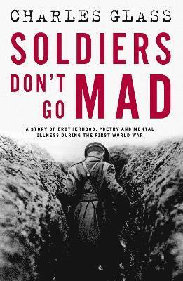 Charles Glass - Soldiers Don't Go Mad, Inbunden