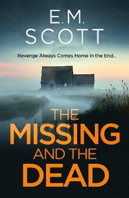 Missing and the Dead (DI Thomas Maitland 1) : A missing teacher, a disgraced detective, and a deadly obsession—where guilt and revenge collide.