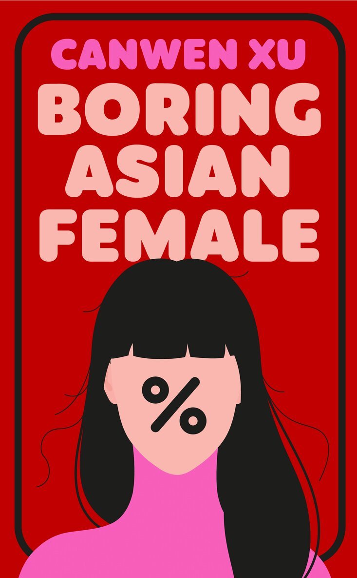 Canwen Xu - Boring Asian Female, Inbunden
