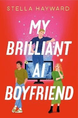 Stella Hayward - My Brilliant AI Boyfriend, Häftad
