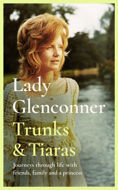 Anne Glenconner - Trunks & Tiaras, Inbunden