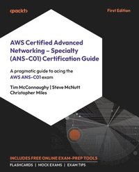 bokomslag AWS Certified Advanced Networking  Specialty (ANS-C01) Certification Guide