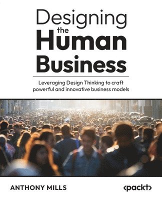 bokomslag Designing the Human Business