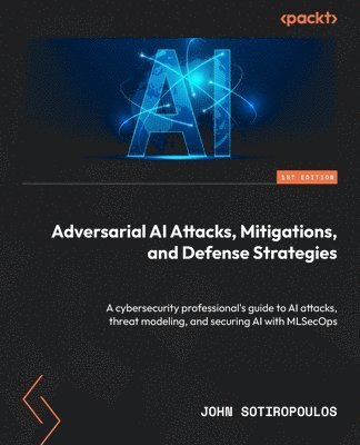 bokomslag Adversarial AI Attacks, Mitigations, and Defense Strategies