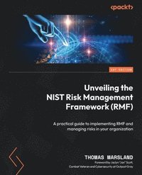 bokomslag Unveiling the NIST Risk Management Framework (RMF)