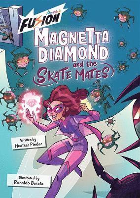Magnetta Diamond and the Skate Mates 1