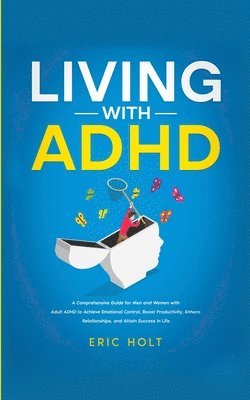 Eric Holt - Living With ADHD, Häftad
