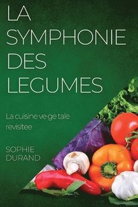 bokomslag La Symphonie des Legumes
