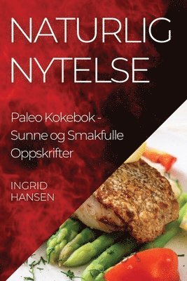 bokomslag Naturlig Nytelse Paleo Kokebok