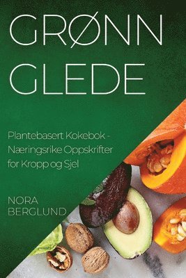 bokomslag Grønn Glede Plantebasert Kokebok