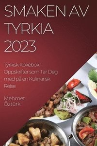 bokomslag Smaken av Tyrkia 2023 Tyrkisk Kokebok