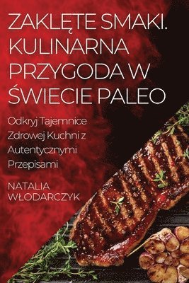 bokomslag Zakl&#281;te Smaki. Kulinarna Przygoda w &#346;wiecie Paleo