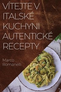 bokomslag Vtejte v Italsk Kuchyni Autentick Recepty