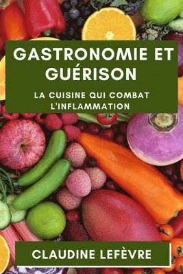 Claudine Lefèvre - Gastronomie et Guérison, Häftad