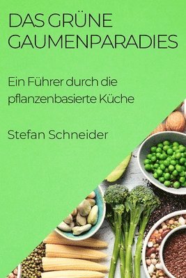 Stefan Schneider - Grüne Gaumenparadies, Häftad