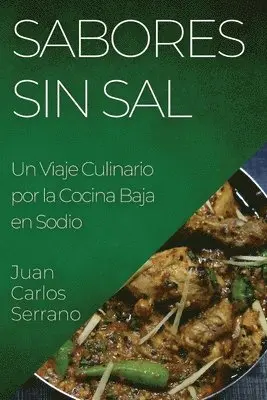 Juan Carlos Serrano - Sabores sin Sal, Häftad. Tillgänglighet: Lägg i varukorg
