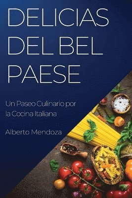 Alberto Mendoza - Delicias del Bel Paese, Häftad