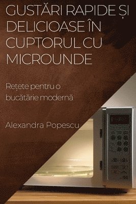 bokomslag Gust&#259;ri rapide &#537;i delicioase n cuptorul cu microunde