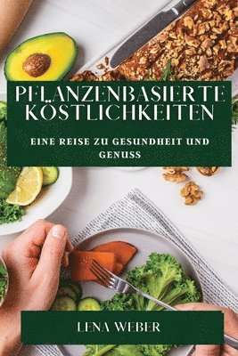 Lena Weber - Pflanzenbasierte Köstlichkeiten, Häftad