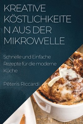 bokomslag Kreative Kstlichkeiten aus der Mikrowelle