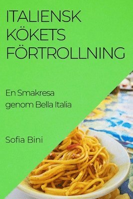 Sofia Bini - Italiensk Kökets Förtrollning, Häftad