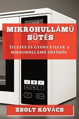 Zsolt Kovács - Mikrohullámú Sütés, Häftad