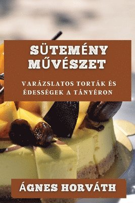 Ágnes Horváth - Sütemény Művészet, Häftad