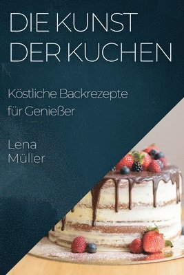 Lena Müller - Kunst der Kuchen, Häftad