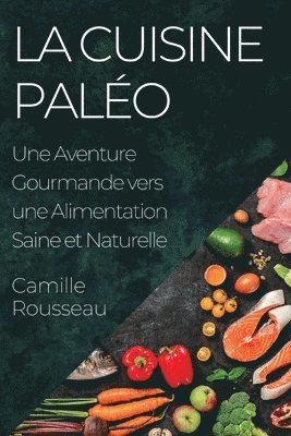 Camille Rousseau - Cuisine Paléo, Häftad