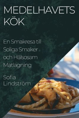 Sofia Lindström - Medelhavets Kök, Häftad