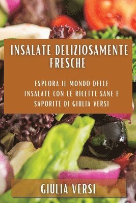 Insalate deliziosamente fresche 1