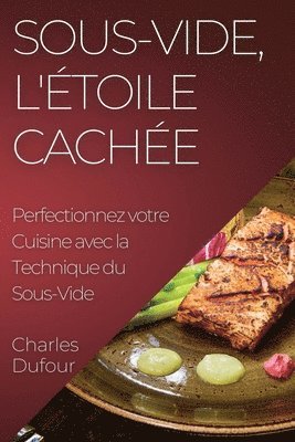 Charles Dufour - Sous-Vide, l'Étoile Cachée, Häftad