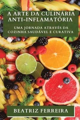 bokomslag A Arte da Culinria Anti-inflamatria