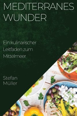 Stefan Müller - Mediterranes Wunder, Häftad