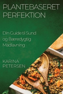 Karina Petersen - Plantebaseret Perfektion, Häftad