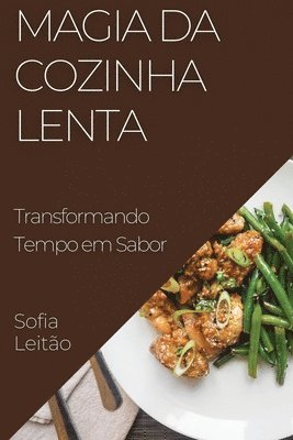 Sofia Leitão - Magia da Cozinha Lenta, Häftad