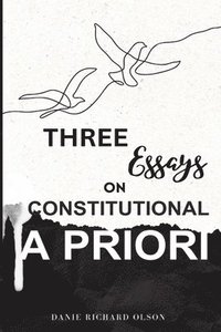 bokomslag Three Essays on Constitutional A Priori