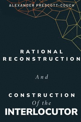 Rational reconstruction and construction of the interlocutor 1