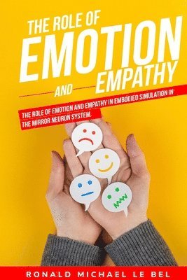 The role of emotion and empathy in embodied simulation in the mirror neuron system. 1