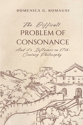 The Difficult Problem of Consonance and Its Influence on 17th-Century Philosophy 1