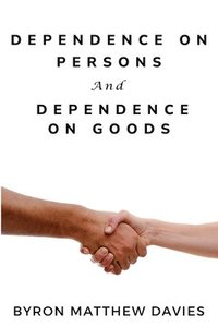 bokomslag Dependence on Persons and Dependence on Goods