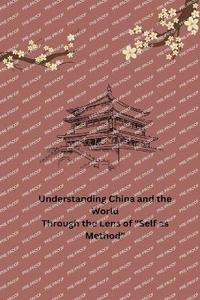 bokomslag Understanding China and the World Through the Lens of Self as Method