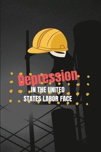 bokomslag Depression in the United States labor face